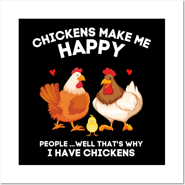 Chickens Make Me Happy People... That’s Why I Have Chickens Wall Art by JustBeSatisfied